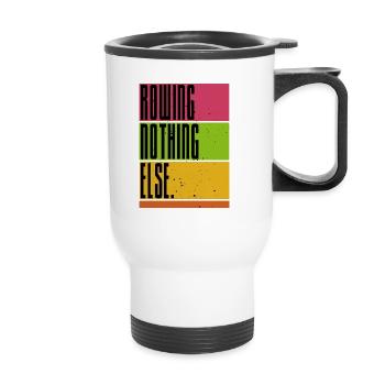 Rowing - Nothing Else - Rudern - Ruderer - Ruderin - Thermobecher mit Tragegriff - Weiß - Vorne