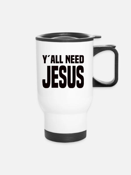 Y'all Need Jesus - Thermobecher mit Tragegriff - Weiß