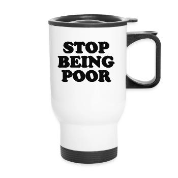 stop being poor - Thermobecher mit Tragegriff - Weiß - Vorne