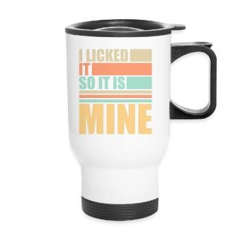 I Licked It So It Is Mine Lustiger Frecher Spruch - Thermal mug with handle - white - Front