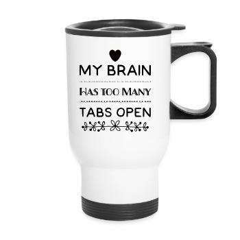 My Brain Has Too Many Tabs Open - Thermal mug with handle - white - Front