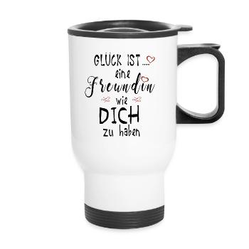 Glück ist eine Freundin wie dich zu haben Geschenk - Thermobecher mit Tragegriff - Weiß - Vorne