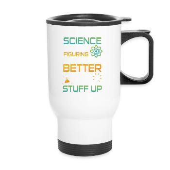 Science figuring better stuff up - Tasse isotherme avec poignée - blanc - Devant