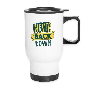 Never back down - Thermal mug with handle - white - Front