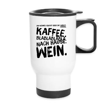 Arbeit Arbeiten Gedicht Lustige Sprüche - Thermobecher mit Tragegriff - Weiß - Vorne