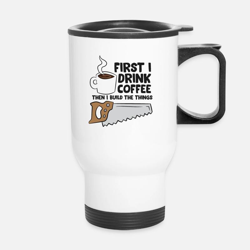 Carpenter Coffee And Woodworking Drinking Coffee - Thermobecher mit Tragegriff - Weiß