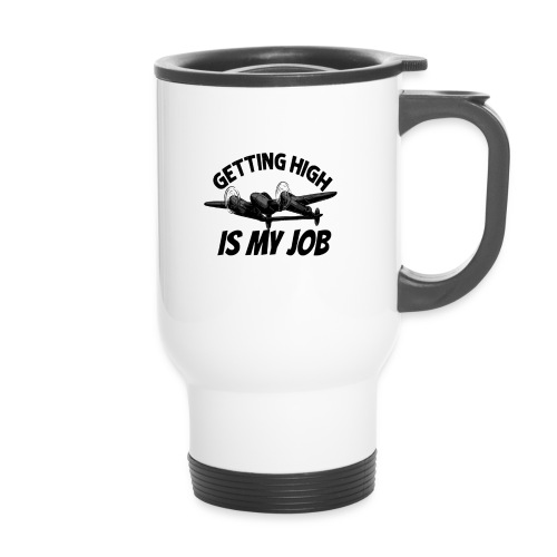Getting high is my job - Thermal mug with handle