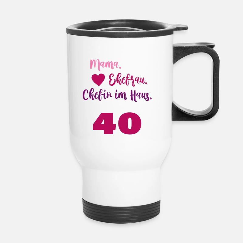 Mama. Eherfrau. Chefin des Hauses. 40. Geburtstag. - Thermobecher mit Tragegriff - Weiß