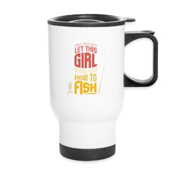 Move Over Boys Funny Girls Fishing Lover - Tasse isotherme avec poignée - blanc - Devant