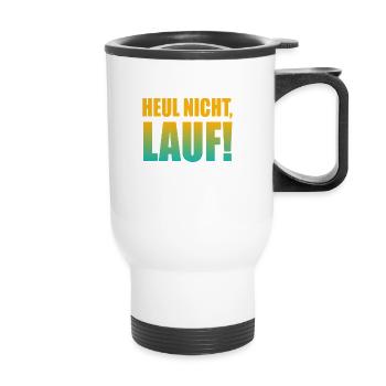 Heul nicht, Lauf! - Laufen, Joggen, Sport, Rennen - Thermobecher mit Tragegriff - Weiß - Vorne