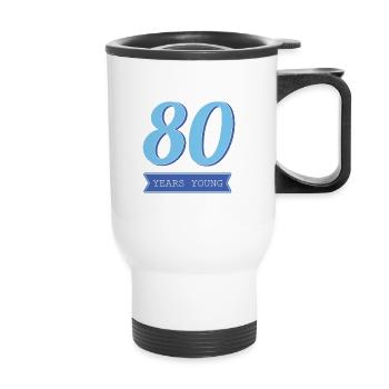 80 Jahre Geburtstag Geschenkidee Lustige Sprüche - Thermobecher mit Tragegriff - Weiß - Vorne