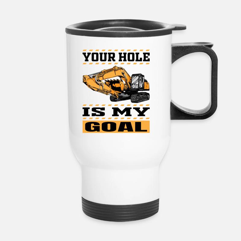 Your Hole Is My Goal - Excavator Machine Operator - Thermal mug with handle - white