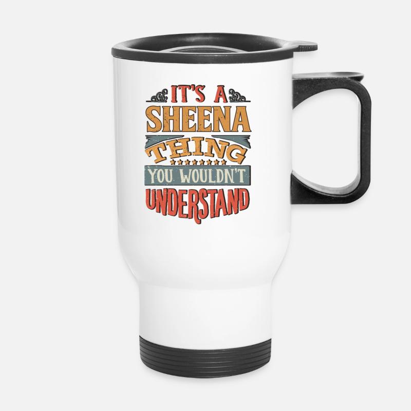 It's A Sheena Thing You Wouldnt Understand - - Thermal mug with handle - white