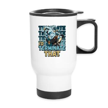 I'd Terminate That Pest Control Design for a Bug - Thermal mug with handle - white - Front
