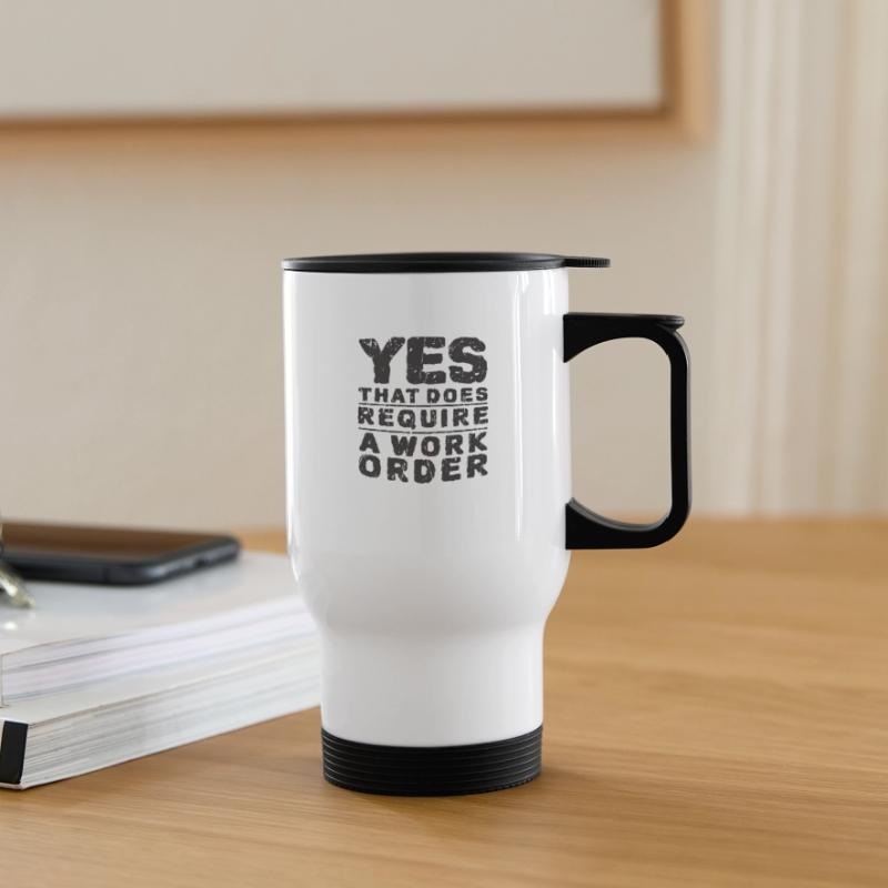 Yes that does require a work order - computer Thermal mug with handle