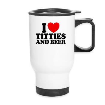 Ich liebe Titten und Bier lustige M�nner Ich liebe - Thermobecher mit Tragegriff - Weiß - Vorne
