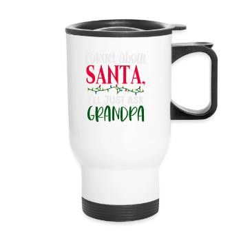 Forget Santa Claus, I ask Grandpa - Thermal mug with handle - white - Front