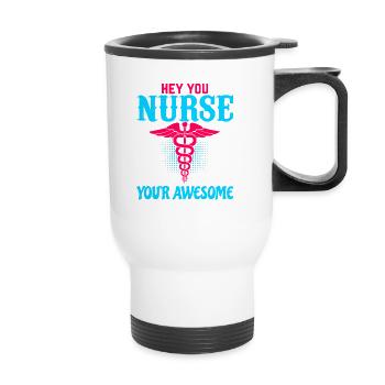 Hey you nurse, you're great - Thermal mug with handle - white - Front