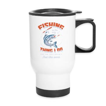 Fishing Is Not Just A Hobby Father's Day Fishing - Thermobecher mit Tragegriff - Weiß - Vorne