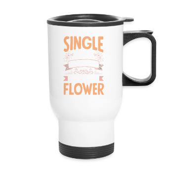 Single and blooming like a Flower - Thermal mug with handle - white - Front