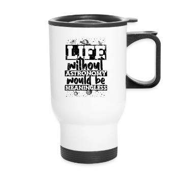La vie sans astronomie n’aurait aucun sens - Tasse isotherme avec poignée - blanc - Devant