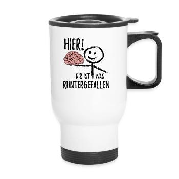 Dir ist was runtergefallen - Gehirn - Spruch - Thermobecher mit Tragegriff - Weiß - Vorne