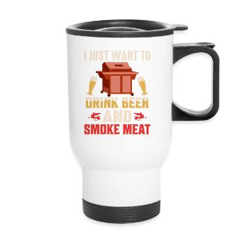 I Just Want To Drink Beer And Smoke Meat Smoker BB - Thermal mug with handle - white - Front