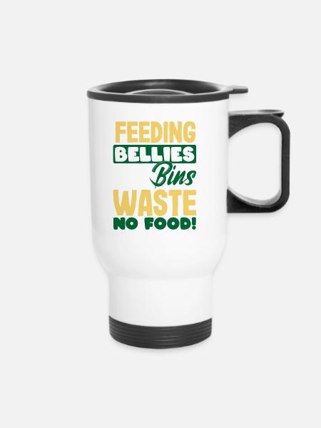 Feeding Bellies, Not Bins Waste No Food! Mindful - Thermobecher mit Tragegriff - Weiß