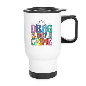 Drag Is Not A Crime LGBT LGBTQ Verbündeter Trans - Thermobecher mit Tragegriff - Weiß - Vorne
