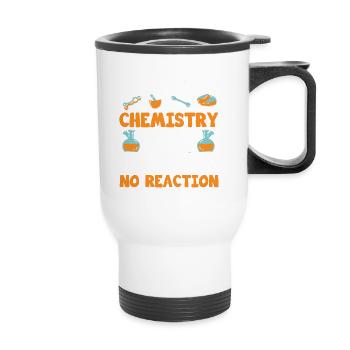 Chemistry Joke No Reaction Chemie Chemielehrer - Thermobecher mit Tragegriff - Weiß - Vorne