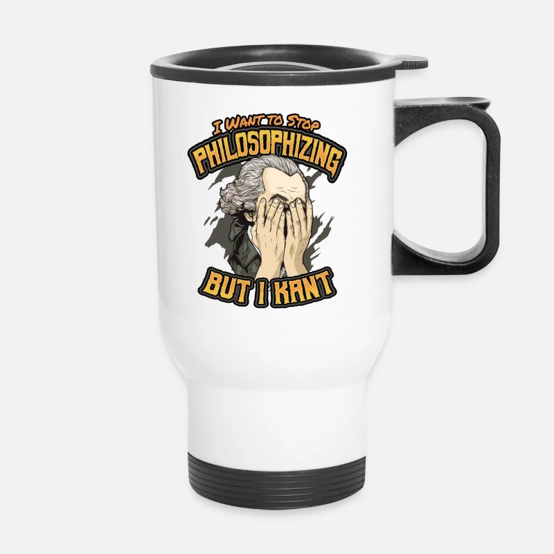 I Want To Stop Philosophizing But I Kant Immanuel - Thermobecher mit Tragegriff - Weiß