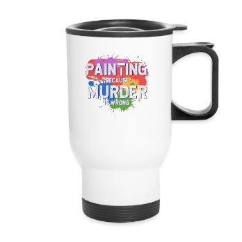 Peindre parce que le meurtre est mal Peindre pour - Tasse isotherme avec poignée - blanc - Devant