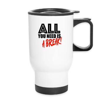 All you need is a break - Thermobecher mit Tragegriff - Weiß - Vorne