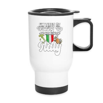 J’en ai marre de me réveiller et de ne pas être en Italie - Tasse isotherme avec poignée - blanc - Devant