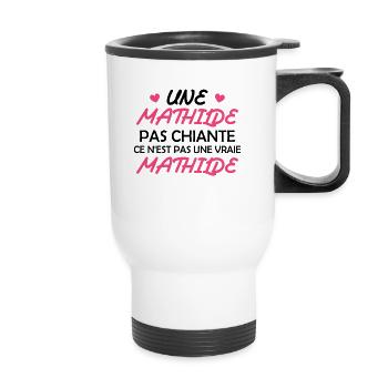 Une Mathilde pas chiante ce n est pas une vraie - Tasse isotherme avec poignée - blanc - Devant