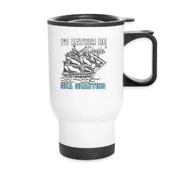 I'd Rather Be Singin Sea Shanties für - Thermobecher mit Tragegriff - Weiß - Vorne