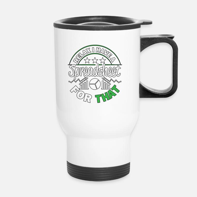 Relax I Have A Spreadsheet For That For - Thermal mug with handle - white
