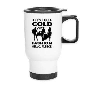 It's Too Cold for Fashion, Hello, Fleece! Cozy - Thermobecher mit Tragegriff - Weiß - Vorne