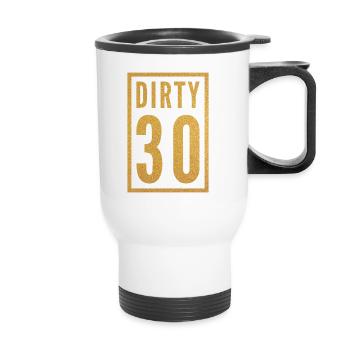 Dirty 30 30th Birthday - Thermal mug with handle - white - Front
