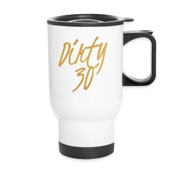 Dirty 30 30th Birthday - Thermal mug with handle - white - Front