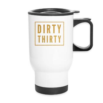 Dirty Thirty 30. Geburtstag - Thermobecher mit Tragegriff - Weiß - Vorne