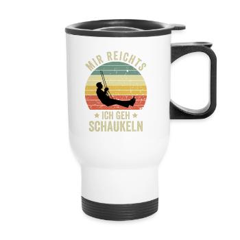 Mir Reichts Ich Geh Schaukeln - Thermobecher mit Tragegriff - Weiß - Vorne
