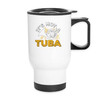 It's Not A Tuba Waldhorn Für Musikanten - Thermobecher mit Tragegriff - Weiß - Vorne