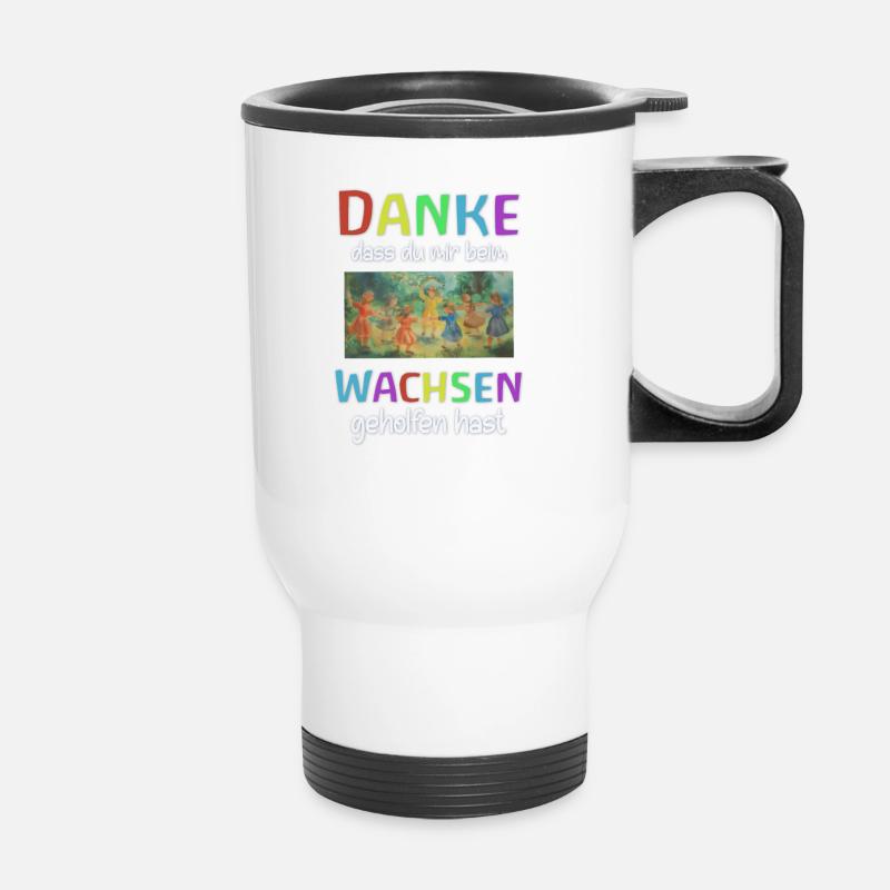 Danke Dass du mir beim wachsen geholfen hast - Thermobecher mit Tragegriff - Weiß
