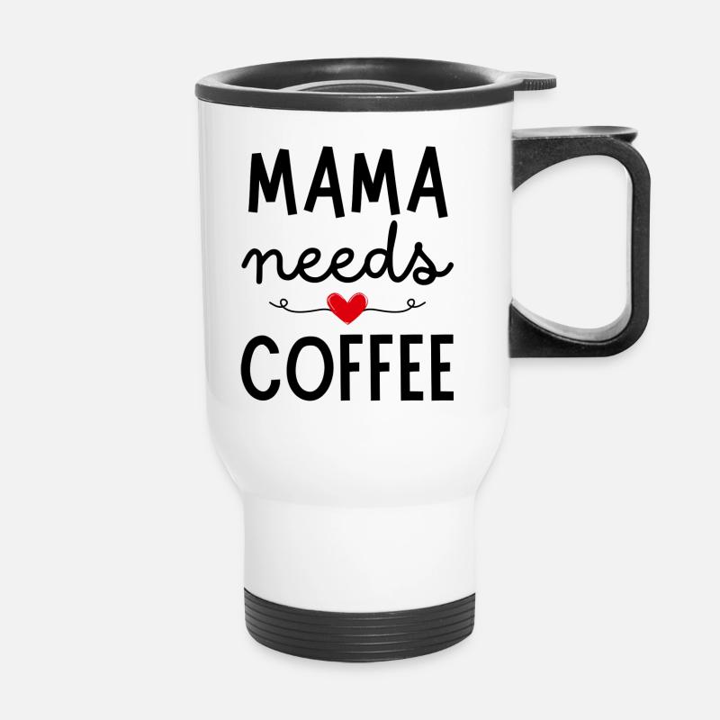 Mama needs Coffee - Thermal mug with handle - white