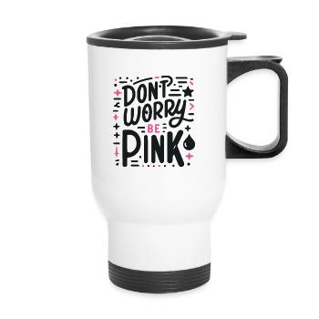 Mach dir keine Sorgen, sei pink! - Thermobecher mit Tragegriff - Weiß - Vorne