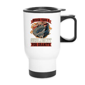 Geologist Never Take A Geologist For Rockhounding - Thermobecher mit Tragegriff - Weiß - Vorne