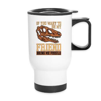 Fossil Hunter If You Want To Be My Paleontologist - Thermobecher mit Tragegriff - Weiß - Vorne