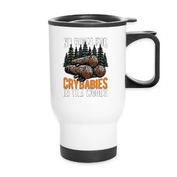 Logging No Room For Crybabies In The Arborist - Thermal mug with handle - white - Front