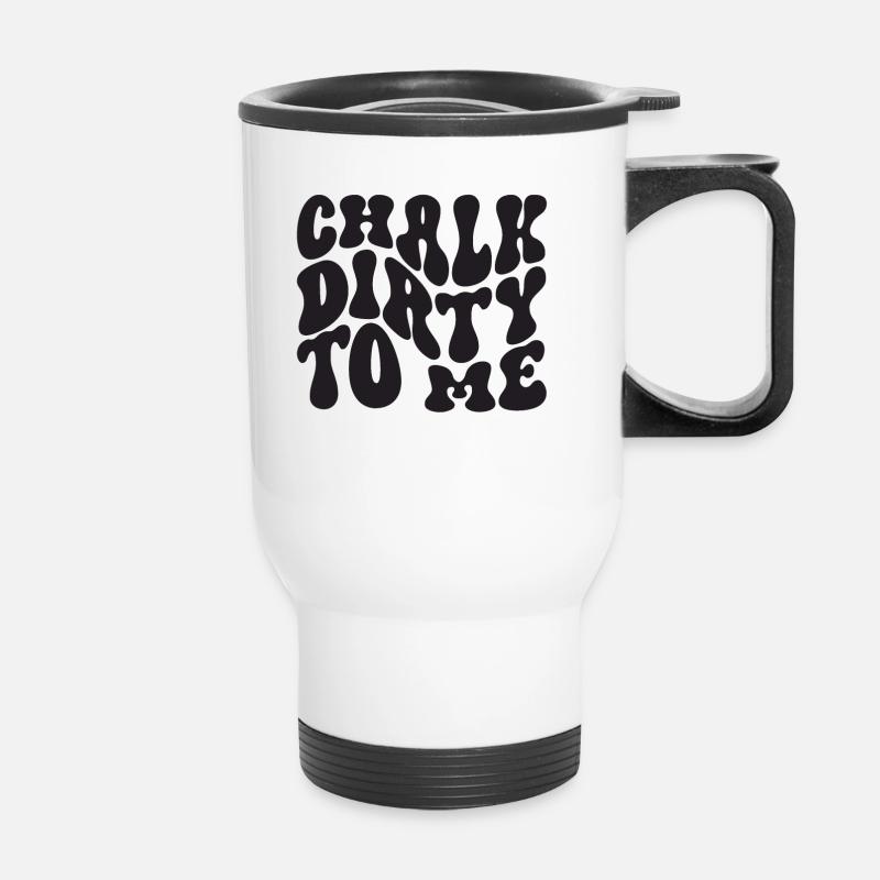 Boulderer Chalk Dirty To Me Bouldering - Tasse isotherme avec poignée - blanc